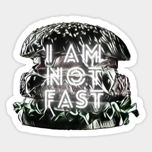 I Am Not Fast Sticker